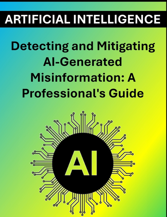 Kniha Detecting and Mitigating AI-Generated Misinformation Rosey Press