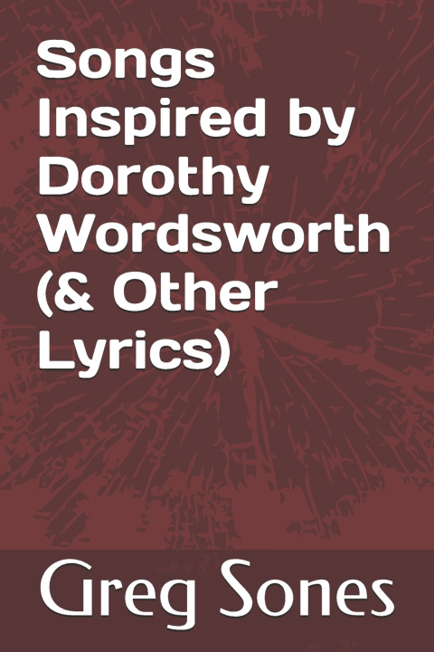 Kniha Songs Inspired by Dorothy Wordsworth Greg Sones