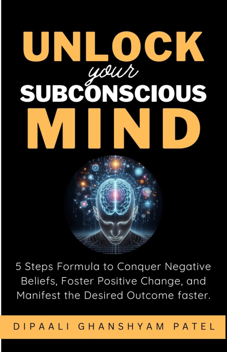 Kniha Unlock Your Subconscious Mind DIPAALI GHANSHYAM PATEL