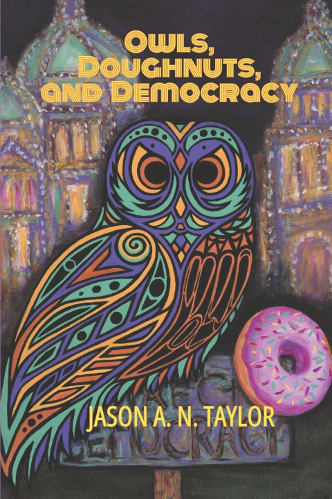Kniha Owls, Doughnuts, and Democracy Jason A. N. Taylor