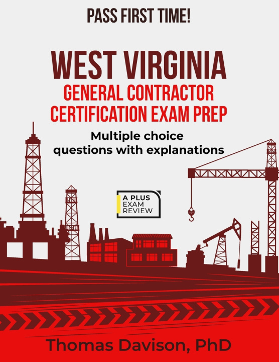 Kniha WESTVIRGINIA GENERAL CONTRACTOR CERTIFICATION EXAM PREP Thomas Davison PhD