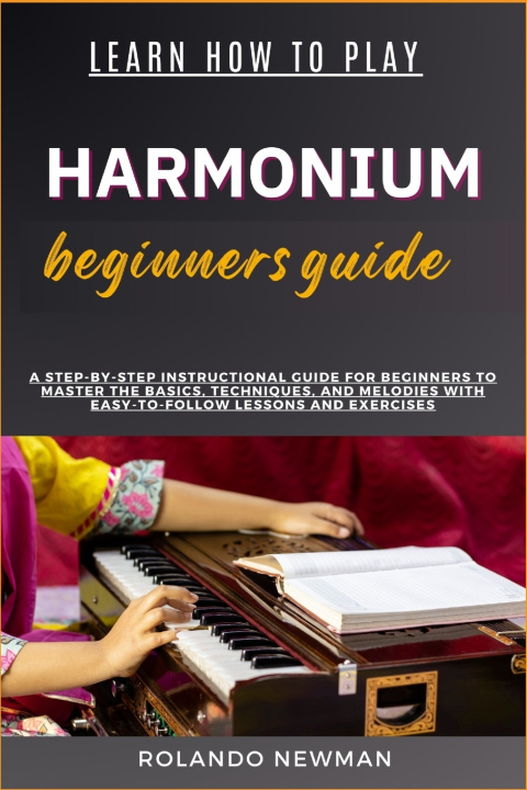 Kniha LEARN HOW TO PLAY HARMONIUM BEGINNERS GUIDE ROLANDO NEWMAN