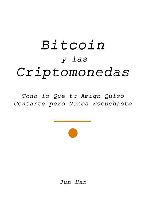 Kniha BITCOIN Y LAS CRIPTOMONEDAS Jun Han