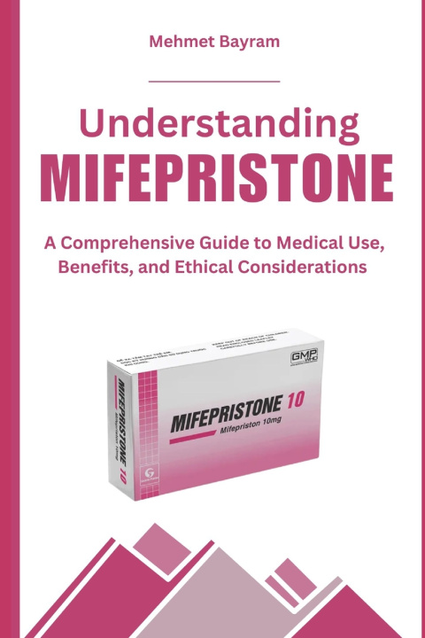 Kniha Understanding MIFEPRISTONE Mehmet Bayram