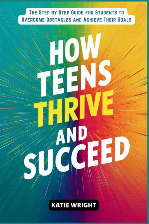 Buch How Teens Thrive and Succeed Katie Wright