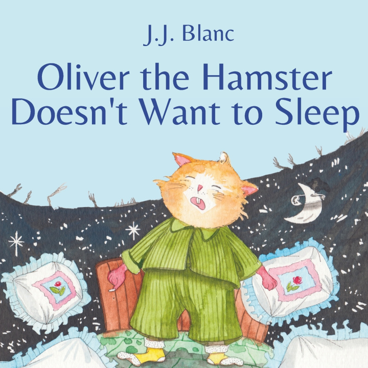 Kniha Oliver the Hamster Doesn't Want to Sleep J.J. Blanc