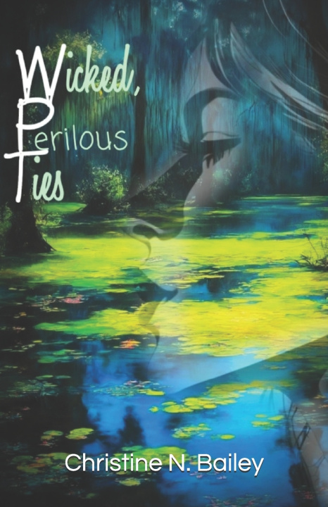 Kniha Wicked, Perilous Ties Christine N. Bailey