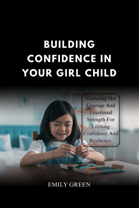 Kniha Building Confidence In Your Girl Child Emily R. Green