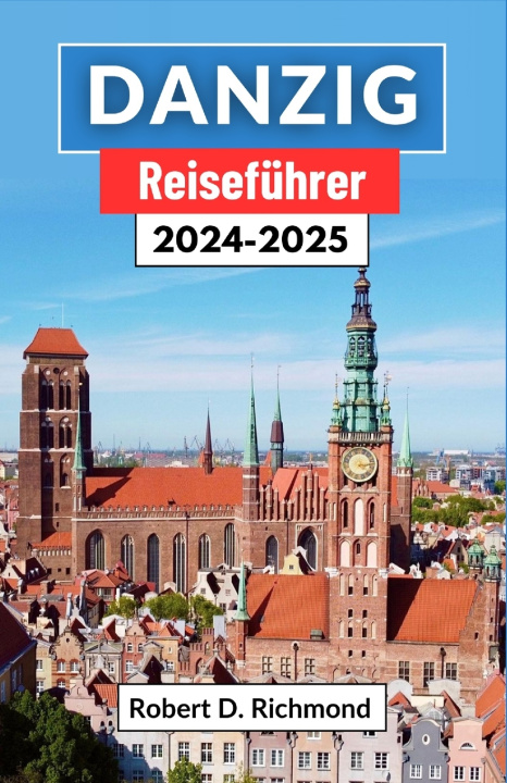 Kniha Danzig Reiseführer 2024-2025 Robert D. Richmond