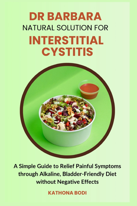 Kniha DR BARBARA NATURAL SOLUTION FOR INTERSTITIAL CYSTITIS KATHONA BODI