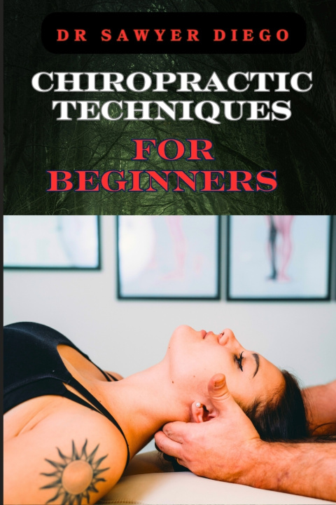 Kniha CHIROPRACTIC TECHNIQUES FOR BEGINNERS DR SAWYER DIEGO