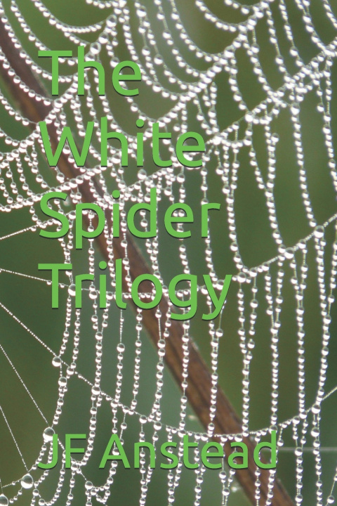 Kniha The White Spider Trilogy JF Anstead