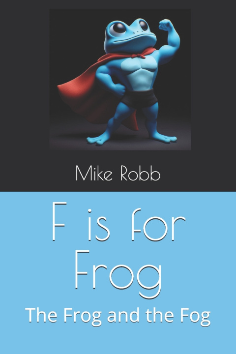 Kniha F is for Frog Mike Robb