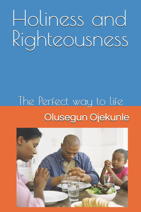 Knjiga Holiness and Righteousness Olusegun Festus Ojekunle