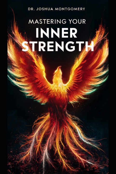 Kniha Mastering Your Inner Strength Joshua Montgomery