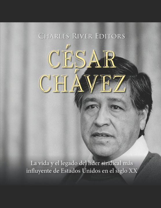 Kniha César Chávez Charles River Editors