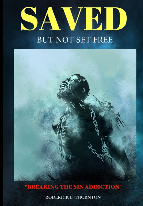 Kniha Saved But Not Set Free Roderick E. Thornton