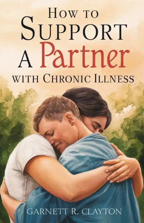 Книга How to Support a Partner with Chronic Illness Garnett R. Clayton