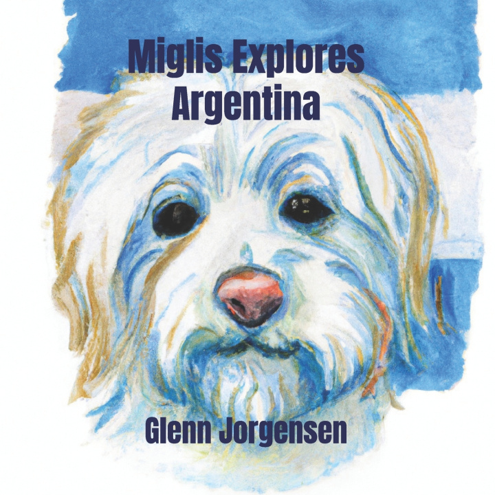 Kniha Miglis Explores Argentina Glenn Jorgensen