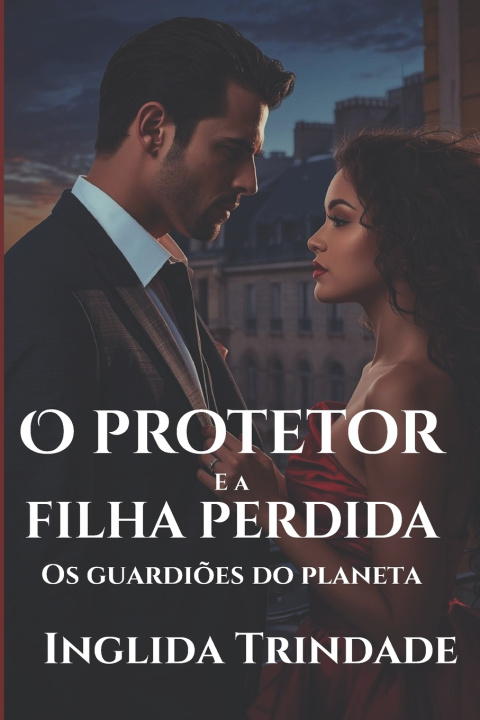 Kniha O Protetor e a filha perdida Inglida Trindade