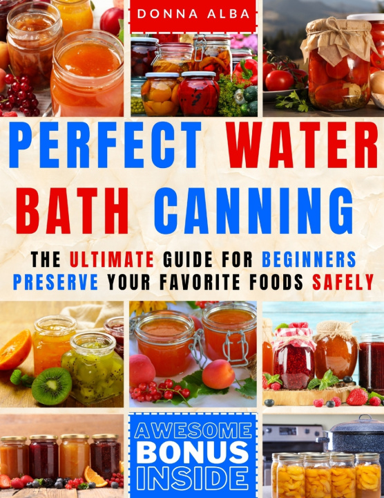 Könyv Perfect Water Bath Canning Donna Alba