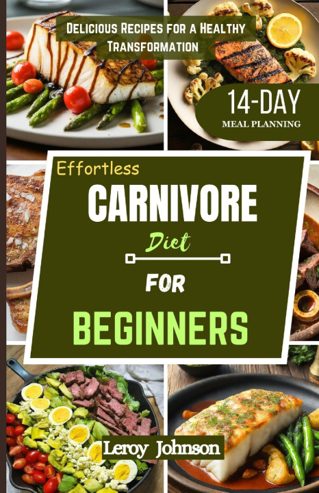 Kniha Effortless Carnivore diet for Beginners Leroy Johnson