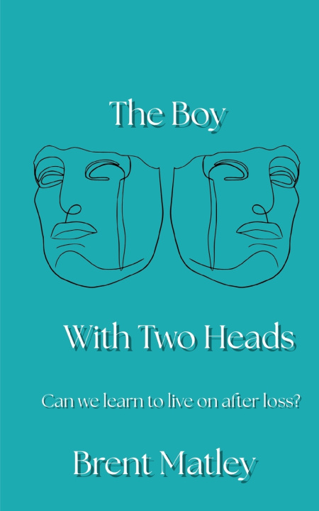 Kniha The Boy with Two Heads Brent Matley