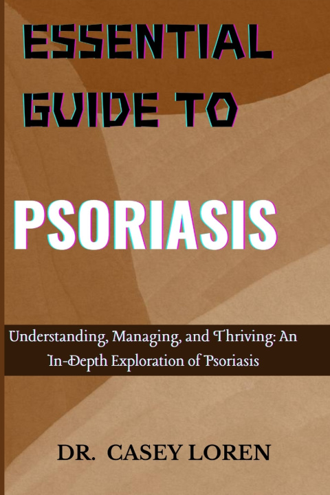 Könyv ESSENTIAL GUIDE TO PSORIASIS DR. CASEY LOREN
