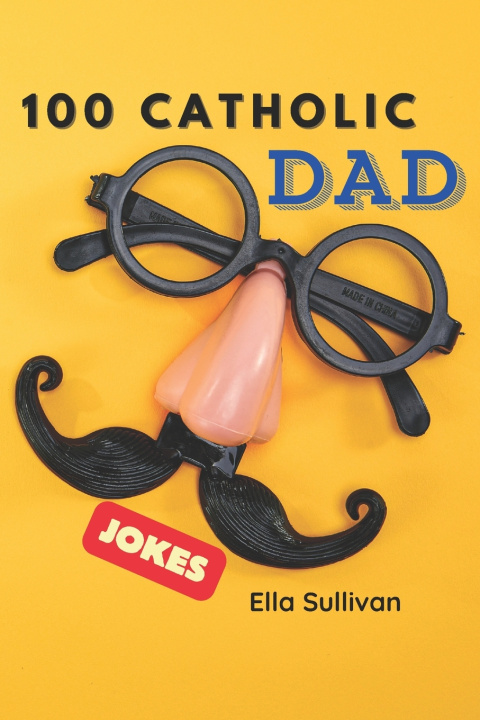 Kniha 100 Catholic Dad Jokes Ella Sullivan