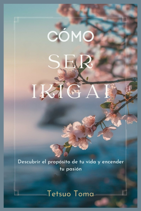 Knjiga CÓMO SER IKIGAI Tetsuo Toma