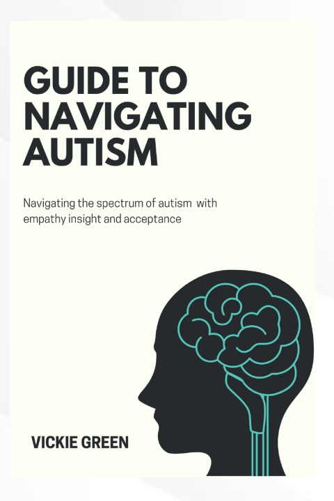 Kniha GUIDE TO NAVIGATING AUTISM Vickie Green