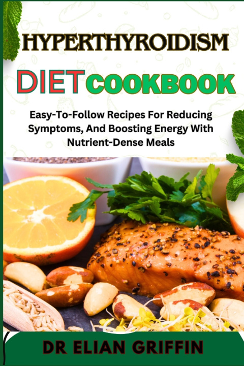 Kniha HYPERTHYROIDISM DIET COOKBOOK DR ELIAN GRIFFIN