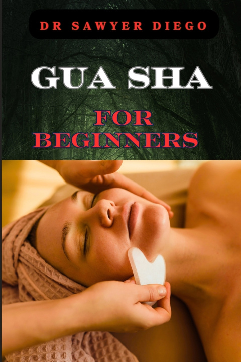 Buch GUA SHA FOR BEGINNERS DR SAWYER DIEGO