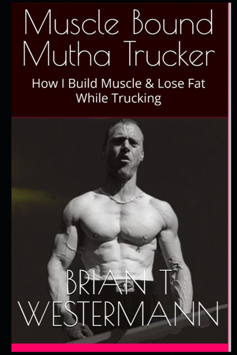 Kniha Muscle Bound Mutha Trucker Brian T Westermann