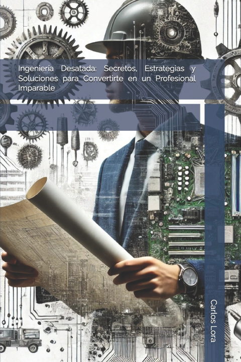 Kniha Ingeniería Desatada Jose Carlos Gonzalez Lora