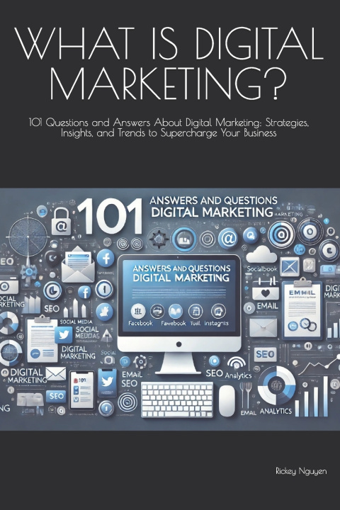 Kniha WHAT IS DIGITAL MARKETING? Rickey Nguyen