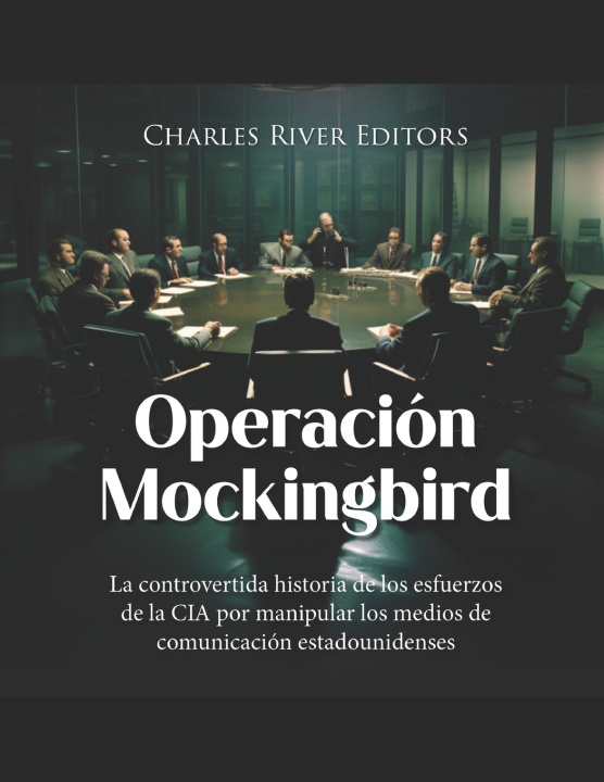 Kniha Operación Mockingbird Charles River Editors