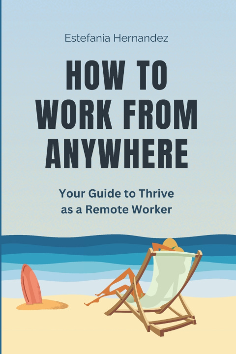 Kniha How to Work From Anywhere Estefania Hernandez