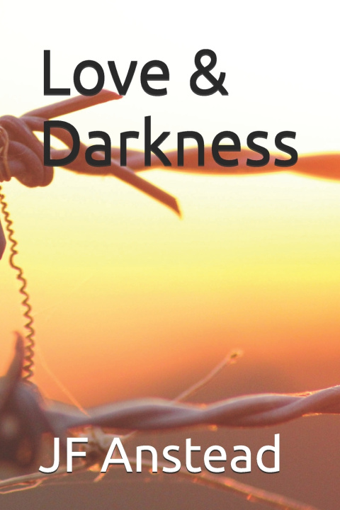 Kniha Love & Darkness JF Anstead