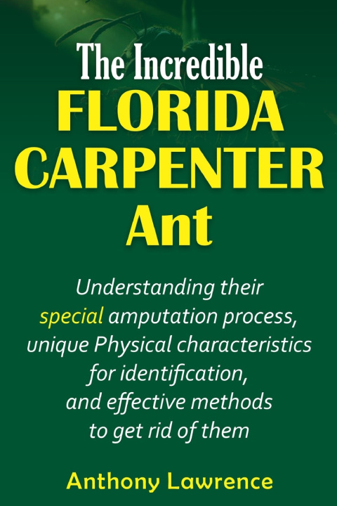 Книга THE INCREDIBLE FLORIDA CARPENTER ANT Anthony Lawrence