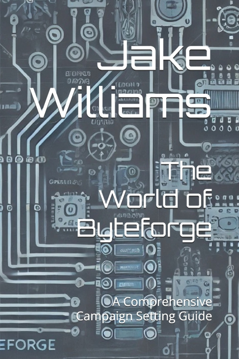 Knjiga The World of Byteforge Jake Williams