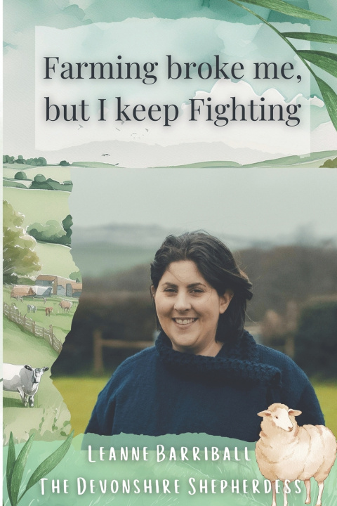 Книга Farming Broke Me But I Keep Fighting Leanne Barriball