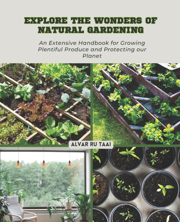 Kniha Explore the Wonders of Natural Gardening Alvar Ru Taai