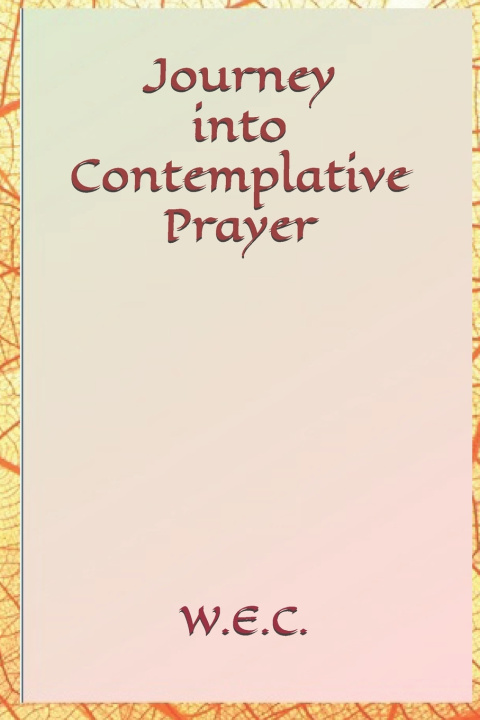 Книга Journey into Contemplative Prayer W. E. Consiglio