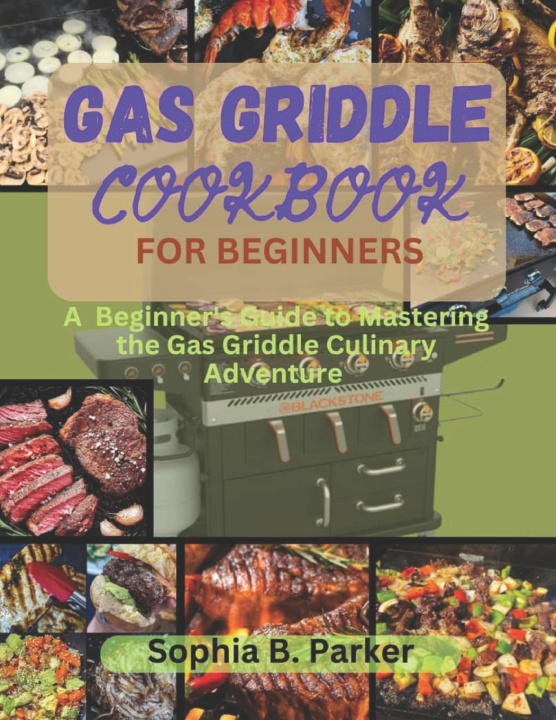 Kniha Gas griddle cookbook for beginners Sophia B. Parker