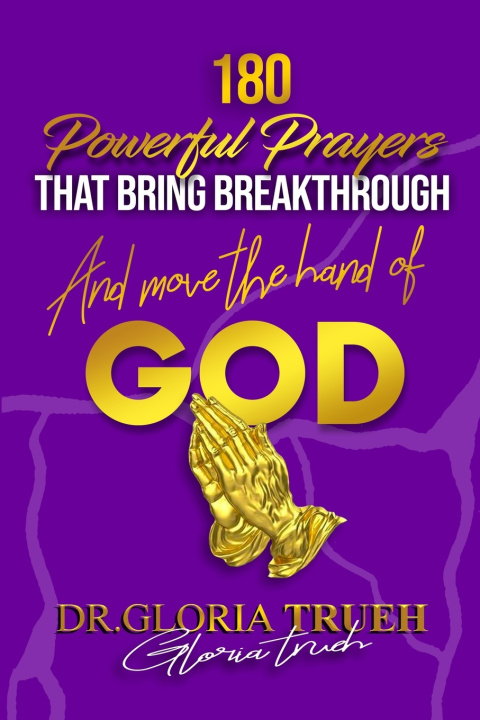 Kniha 180 Powerful Prayers That Bring Breakthrough and Move the Hand of God Dr. Gloria Trueh