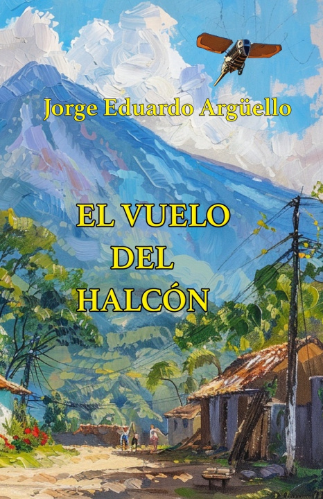 Kniha El vuelo del halcón Jorge Eduardo Argüello
