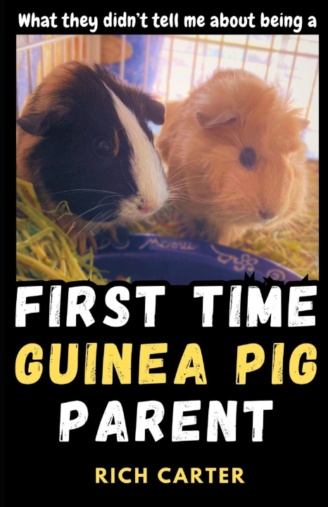 Kniha First Time Guinea Pig Parent Rich Carter
