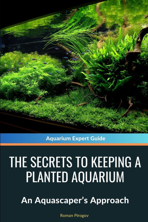 Kniha The Secrets to Keeping a Planted Aquarium Roman Pirogov