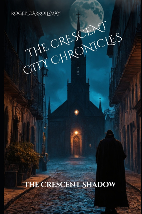 Könyv The Crescent City Chronicles Roger Carroll-May